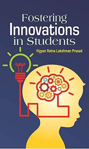     			Fostering Innovations in Students By Vigyan Ratna Lakshman Prasad