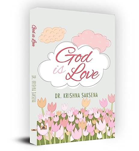     			God is Love By Dr. Krishna Saksena