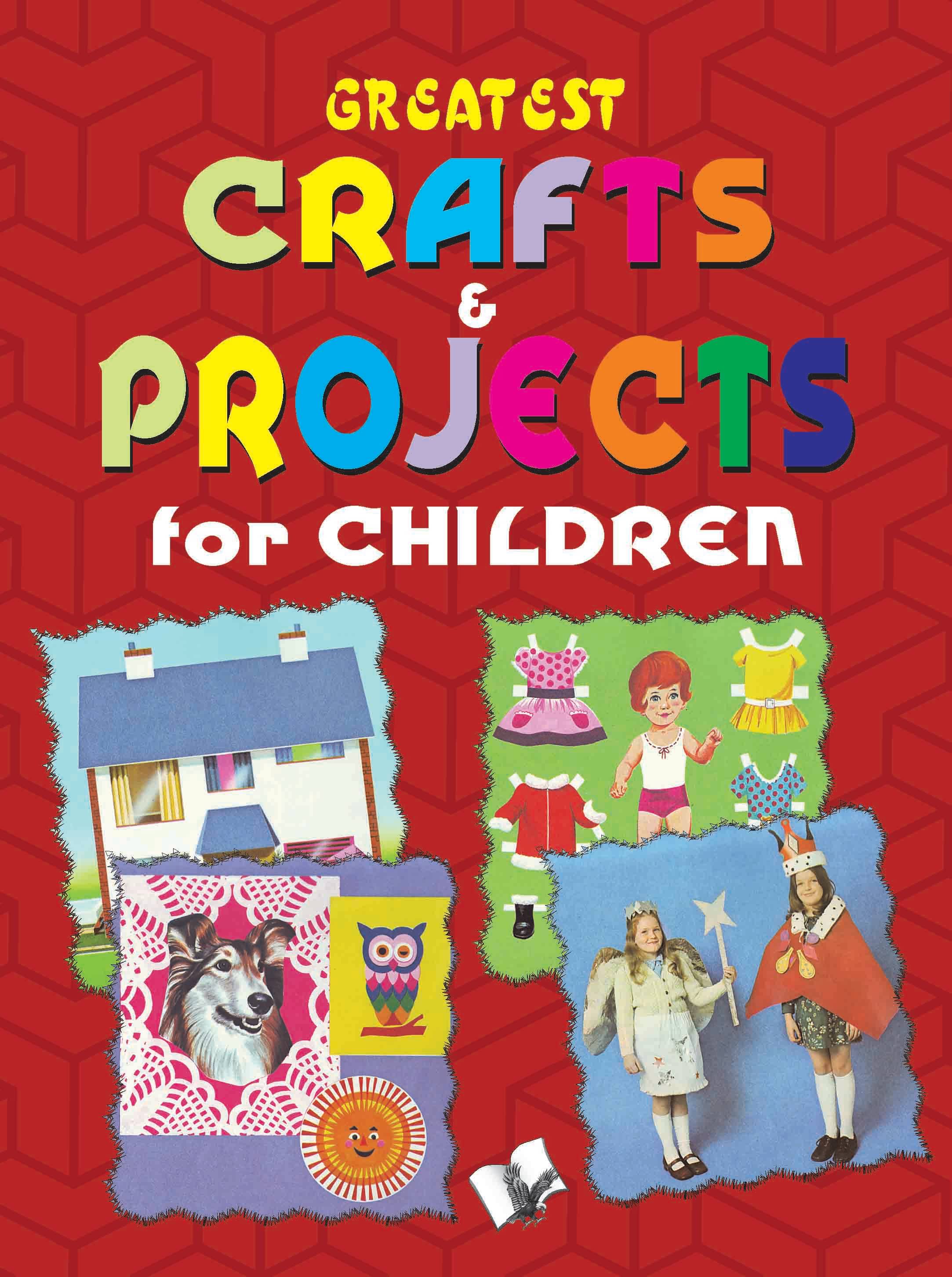 Greatest Crafts & Projects For Children By Vikas Khatri Greatest Crafts & Projects For Children By Vikas Khatri