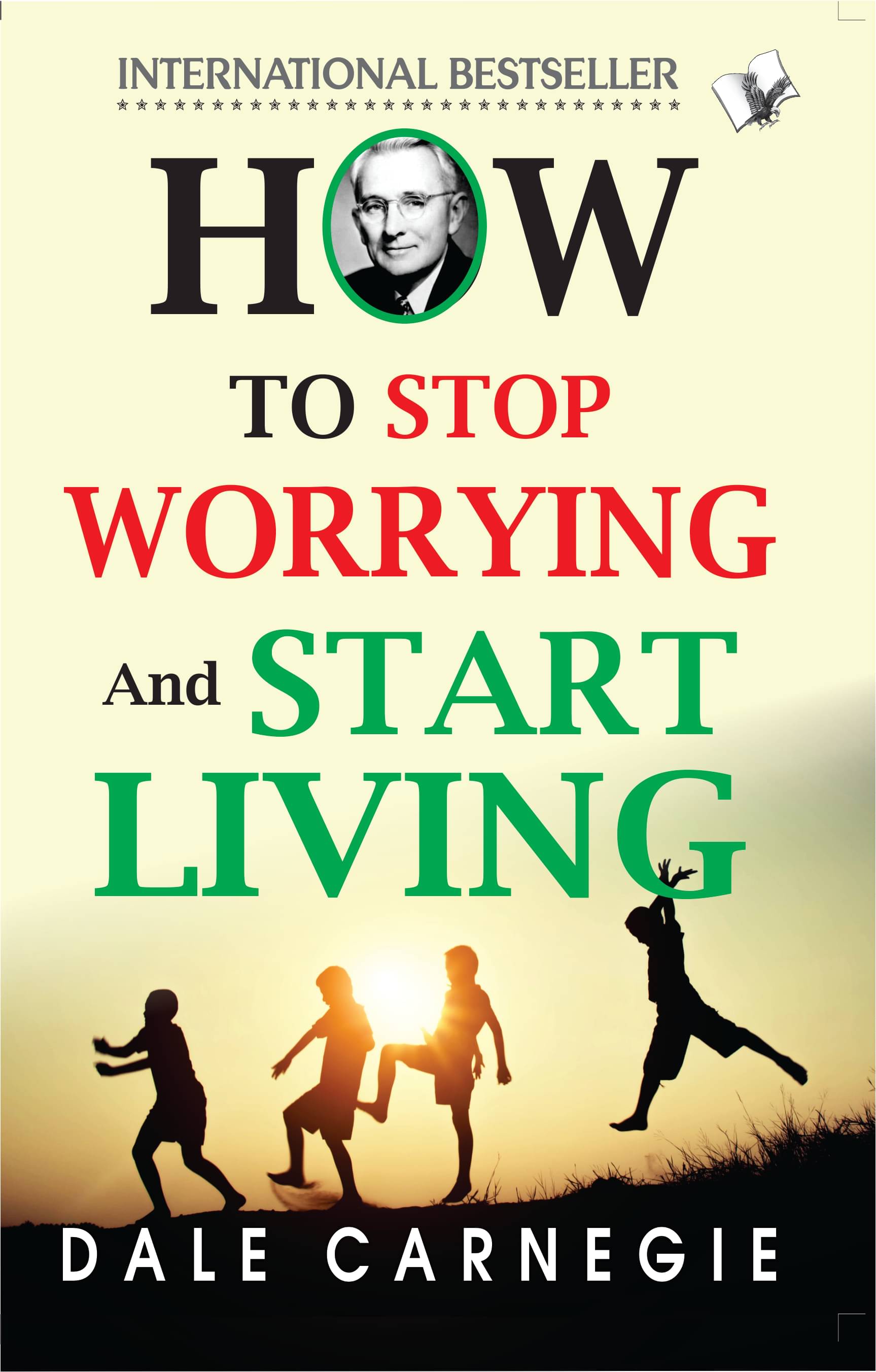 How To Stop Worrying And Start Living By Dale Carnegie How To Stop Worrying And Start Living By Dale Carnegie