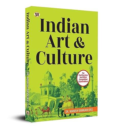 Indian Art & Culture Book By Dr. Manish Rannjan (IAS) Indian Art & Culture Book By Dr. Manish Rannjan (IAS)