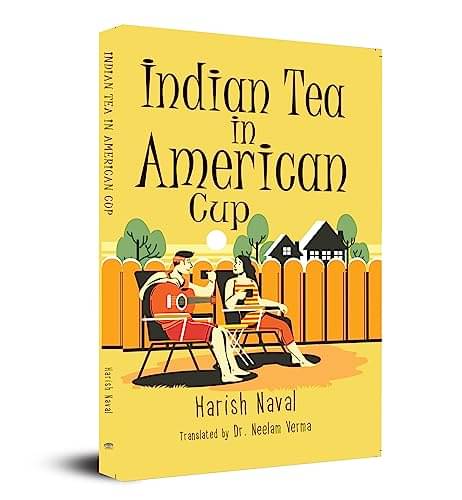     			Indian Tea in American Cup (English Translati By Author Harish Naval::Translation Dr. Neelam Verma