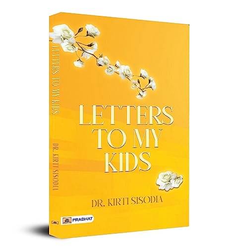     			Letters to My Kids By Dr. Kirti Sisodia