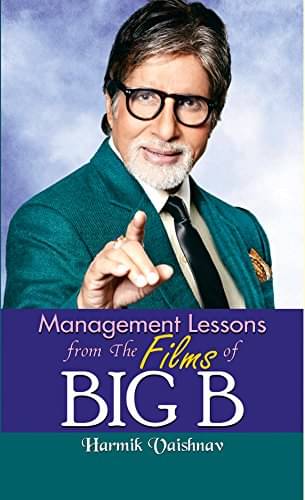 Management Lesson from the Films of Big B By Harmik Vaishnav     			Management Lesson from the Films of Big B By Harmik Vaishnav