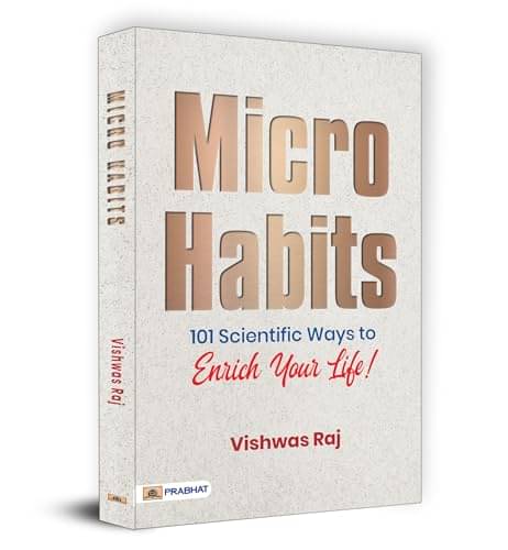 Micro Habits: 101 Scientific Ways To Enrich Y By Vishwas Raj     			Micro Habits: 101 Scientific Ways To Enrich Y By Vishwas Raj