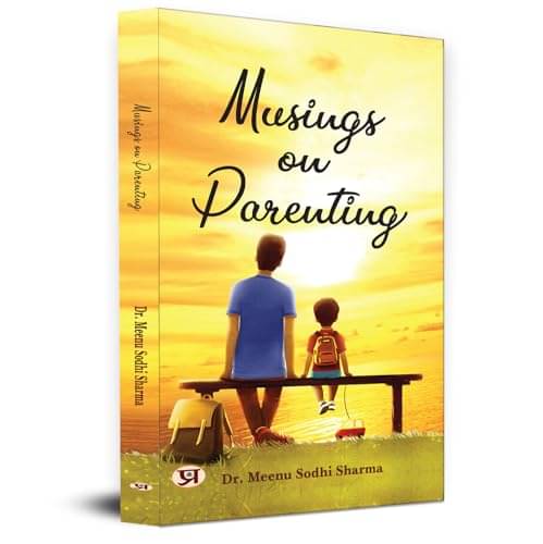     			Musings on Parenting By Dr. Meenu Sodhi Sharma