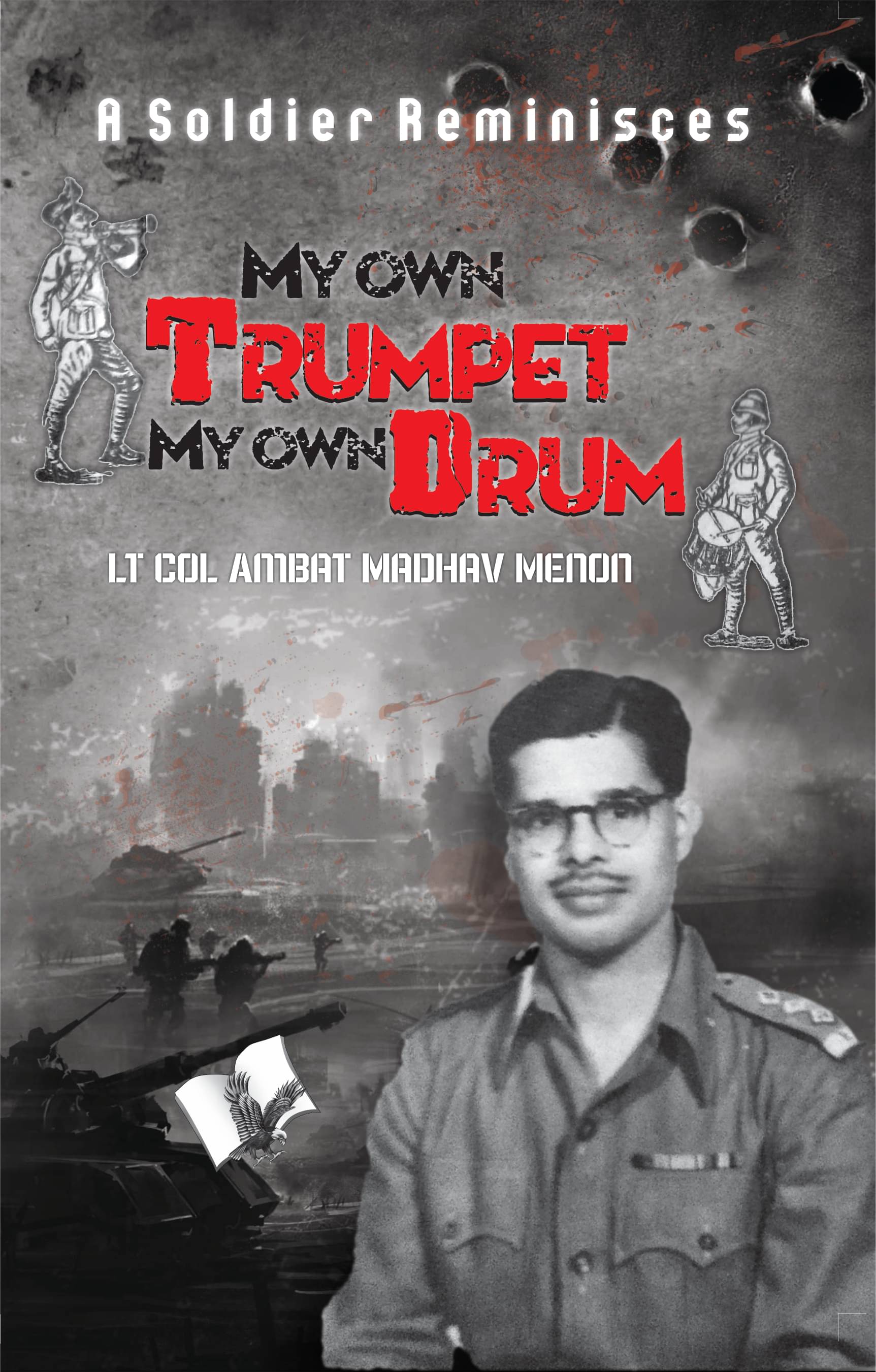 My Own Trumpet, My Own Drum By Lt Col Ambat Madhav Menon     			My Own Trumpet, My Own Drum By Lt Col Ambat Madhav Menon