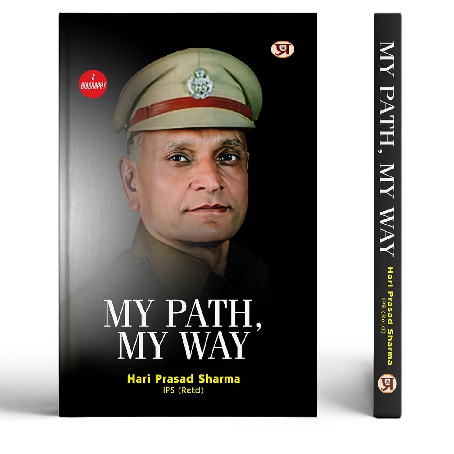 My Path, My Way By Hari Prasad Sharma, IAS (Retd.)     			My Path, My Way By Hari Prasad Sharma, IAS (Retd.)