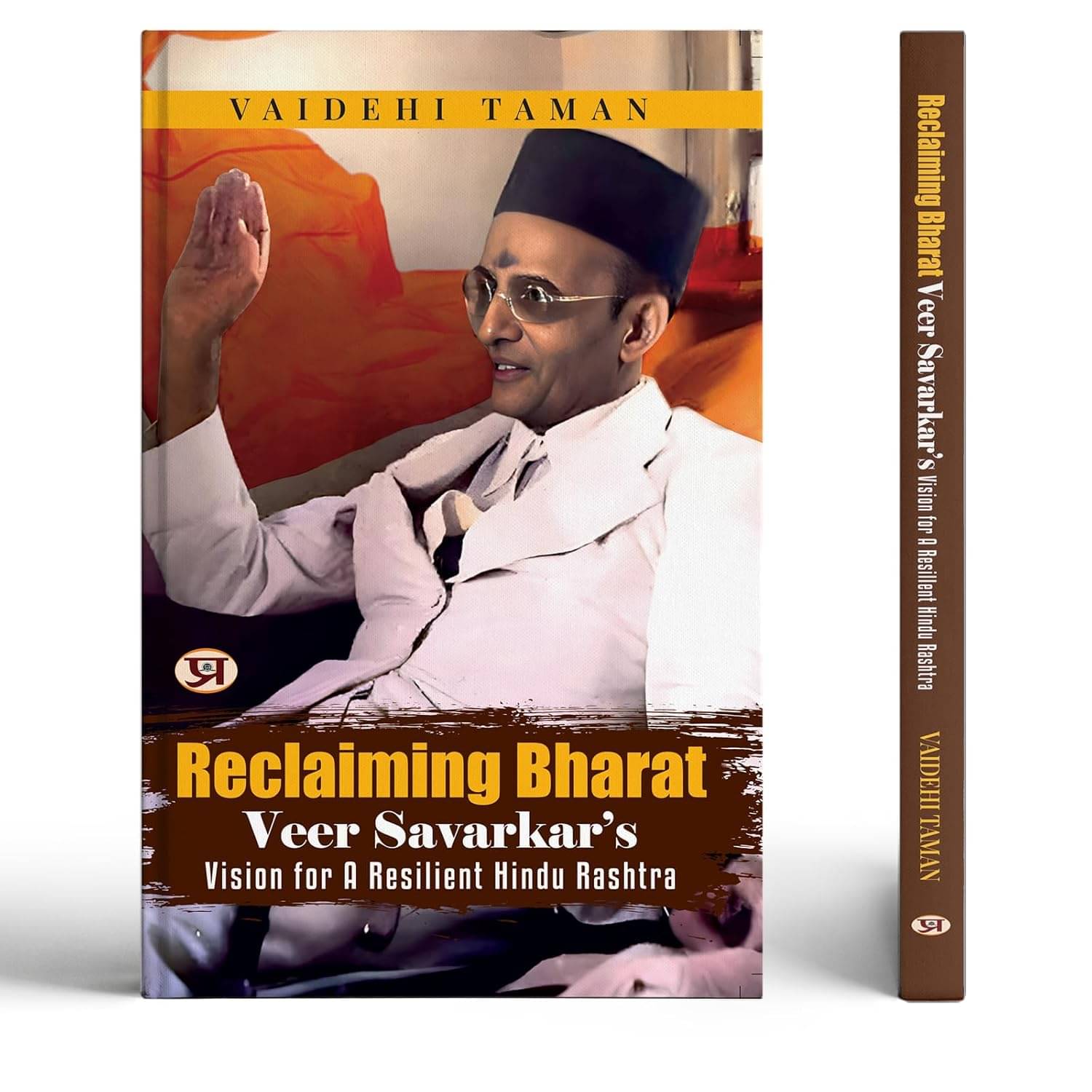 Reclaiming Bharat: Veer Savarkar’s Vision For By Vaidehi Taman     			Reclaiming Bharat: Veer Savarkar’s Vision For By Vaidehi Taman