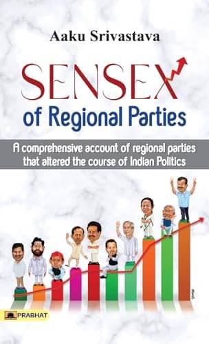 Sensex Of Regional Parties By Aaku Shrivastava Sensex Of Regional Parties By Aaku Shrivastava