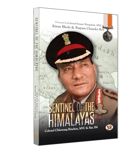 Sentinel of The Himalayas: Colonel Chewang Ri By Kiran Bhole, Rupam Chandra Roy     			Sentinel of The Himalayas: Colonel Chewang Ri By Kiran Bhole, Rupam Chandra Roy