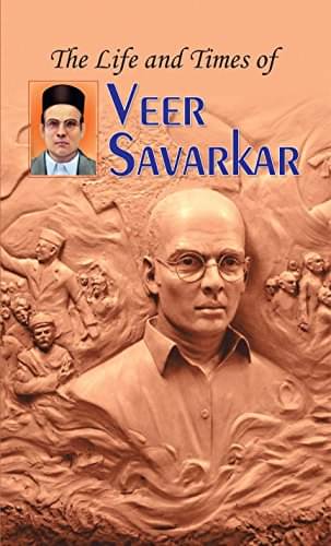 The Life and Times of Veer Savarkar By A.K. Gandhi The Life and Times of Veer Savarkar By A.K. Gandhi