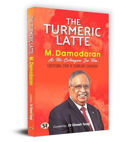     			The Turmeric Latte Leadership Story By Curated by Dr Dinesh Tyagi
