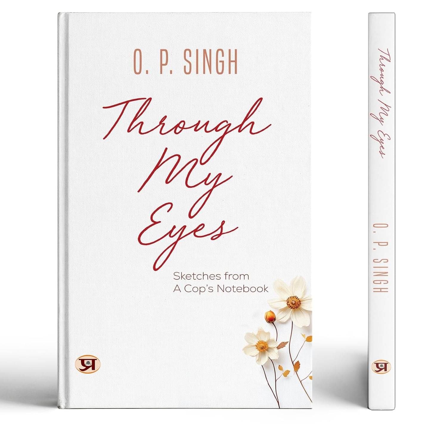     			Through My Eyes: Sketches From A Cop's Notebo By O. P. Singh