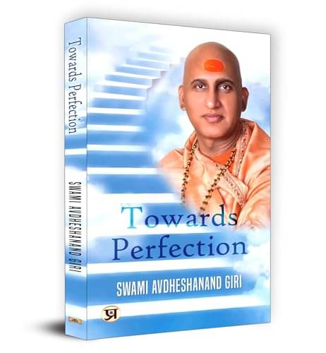 Towards Perfection Book by Swami Avdheshanand By Swami Avdheshanand Giri Towards Perfection Book by Swami Avdheshanand By Swami Avdheshanand Giri
