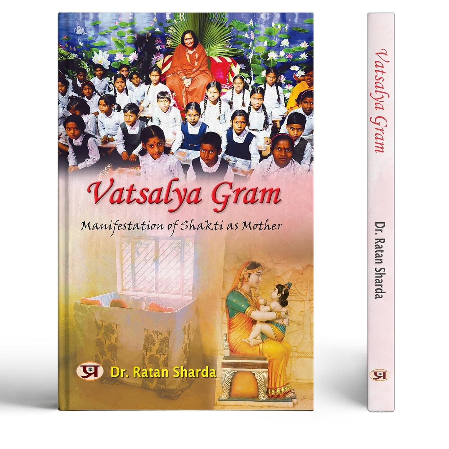 Vatsalya Gram: Manifestation of Shakti As Mot By Dr. Ratan Sharda Vatsalya Gram: Manifestation of Shakti As Mot By Dr. Ratan Sharda