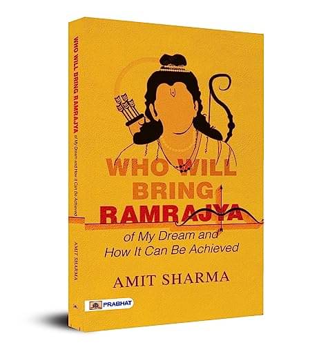 Who Will Bring Ramrajya : of My Dream and How By Amit Sharma     			Who Will Bring Ramrajya : of My Dream and How By Amit Sharma