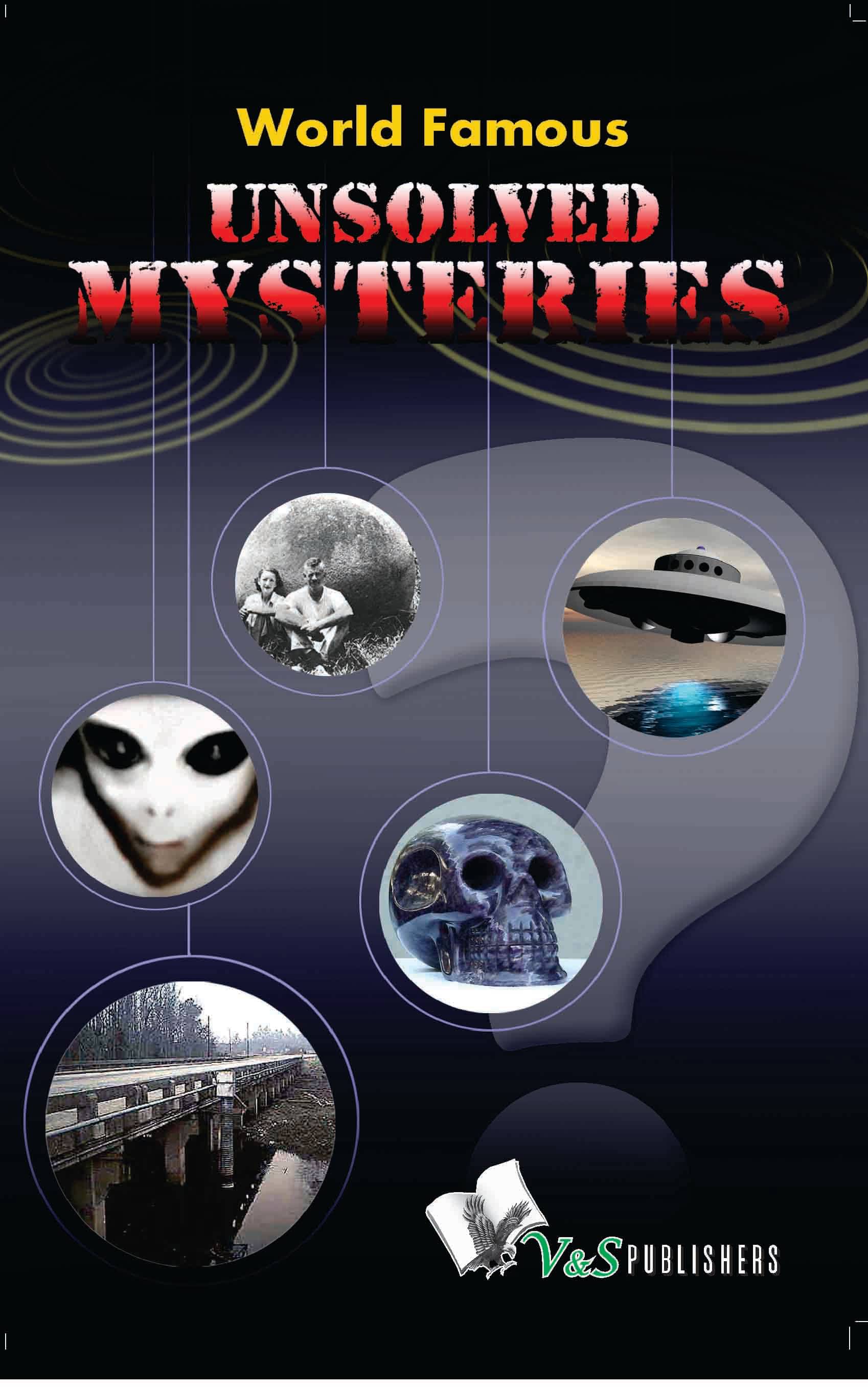 World Famous Unsolved Mysteries By Abhay Kumar Dubey World Famous Unsolved Mysteries By Abhay Kumar Dubey