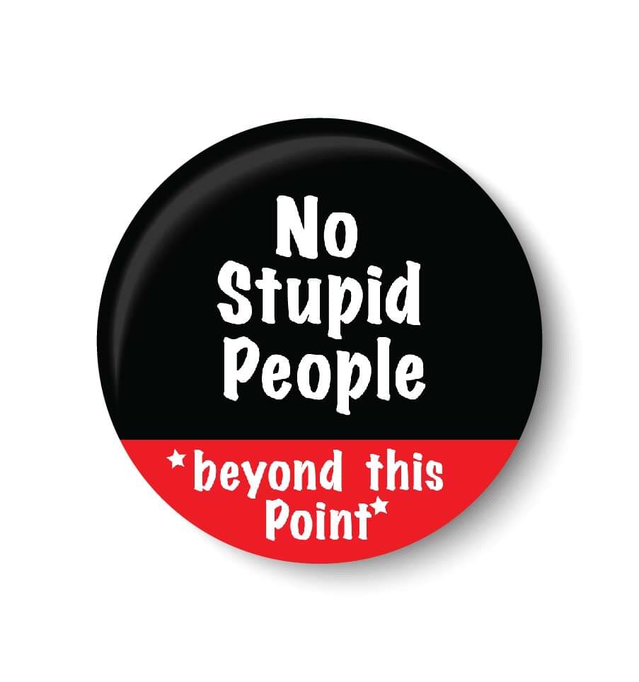 PEACOCKRIDE No Stupid People Plastic Round Fridge Magnets Fridge Magnet - Pack of 1 PEACOCKRIDE No Stupid People Plastic Round Fridge Magnets Fridge Magnet - Pack of 1