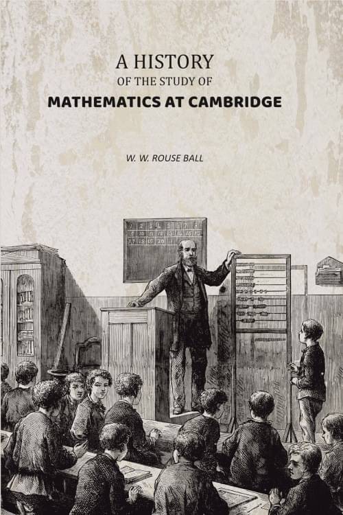 A History of the Study of Mathematics at Cambridge     			A History of the Study of Mathematics at Cambridge