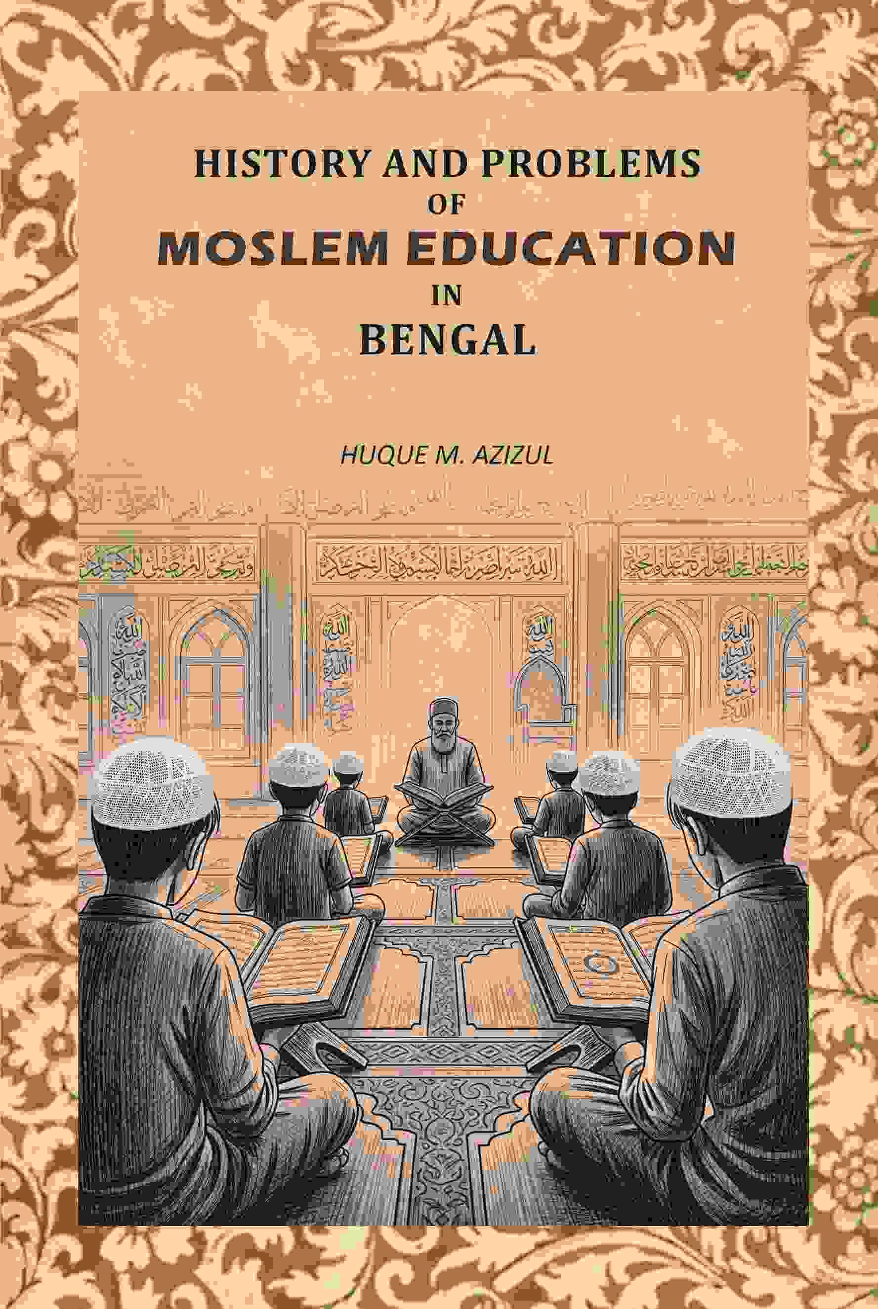     			History And Problems Of Moslem Education In Bengal