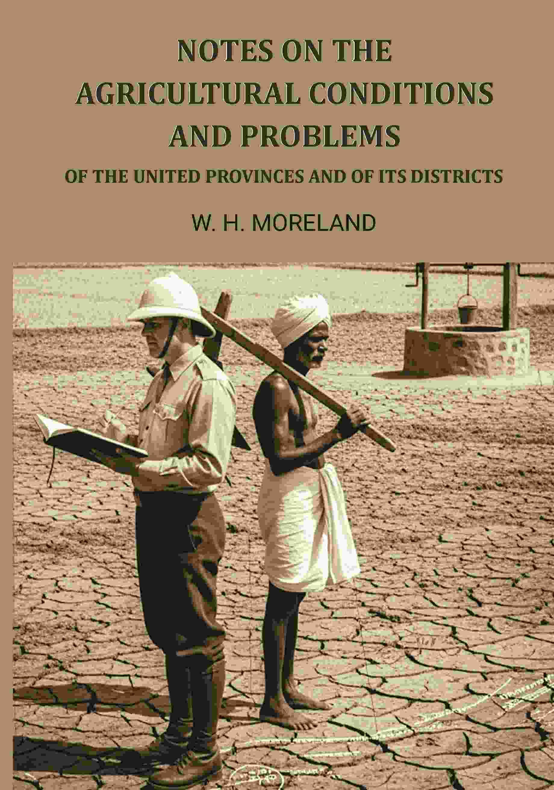     			Notes On The Agricultural Conditions And Problems: Of The United Provinces And Of Its Districts