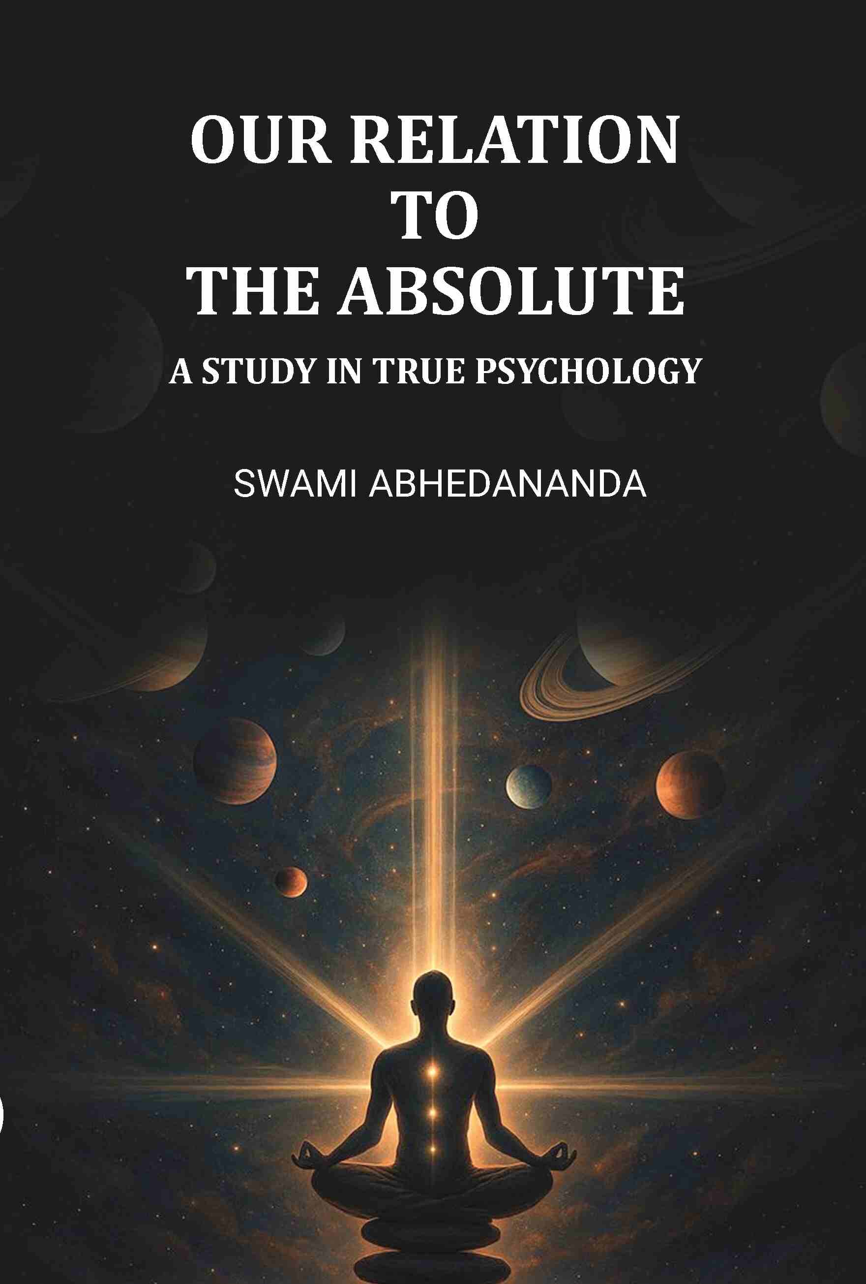     			Our Relation To The Absolute: A Study In True Psychology [Hardcover]