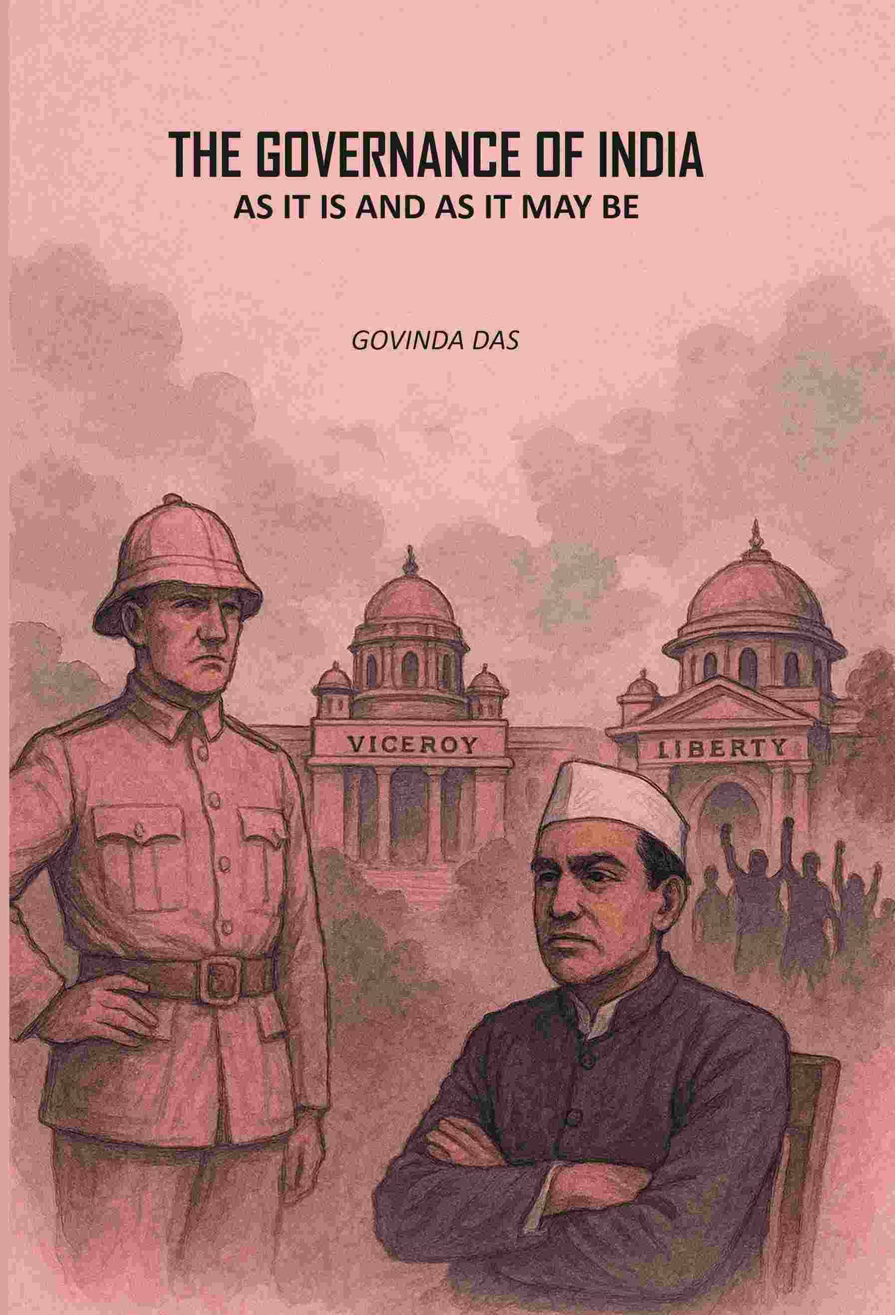 The Governance Of India: As It Is And As It May Be The Governance Of India: As It Is And As It May Be