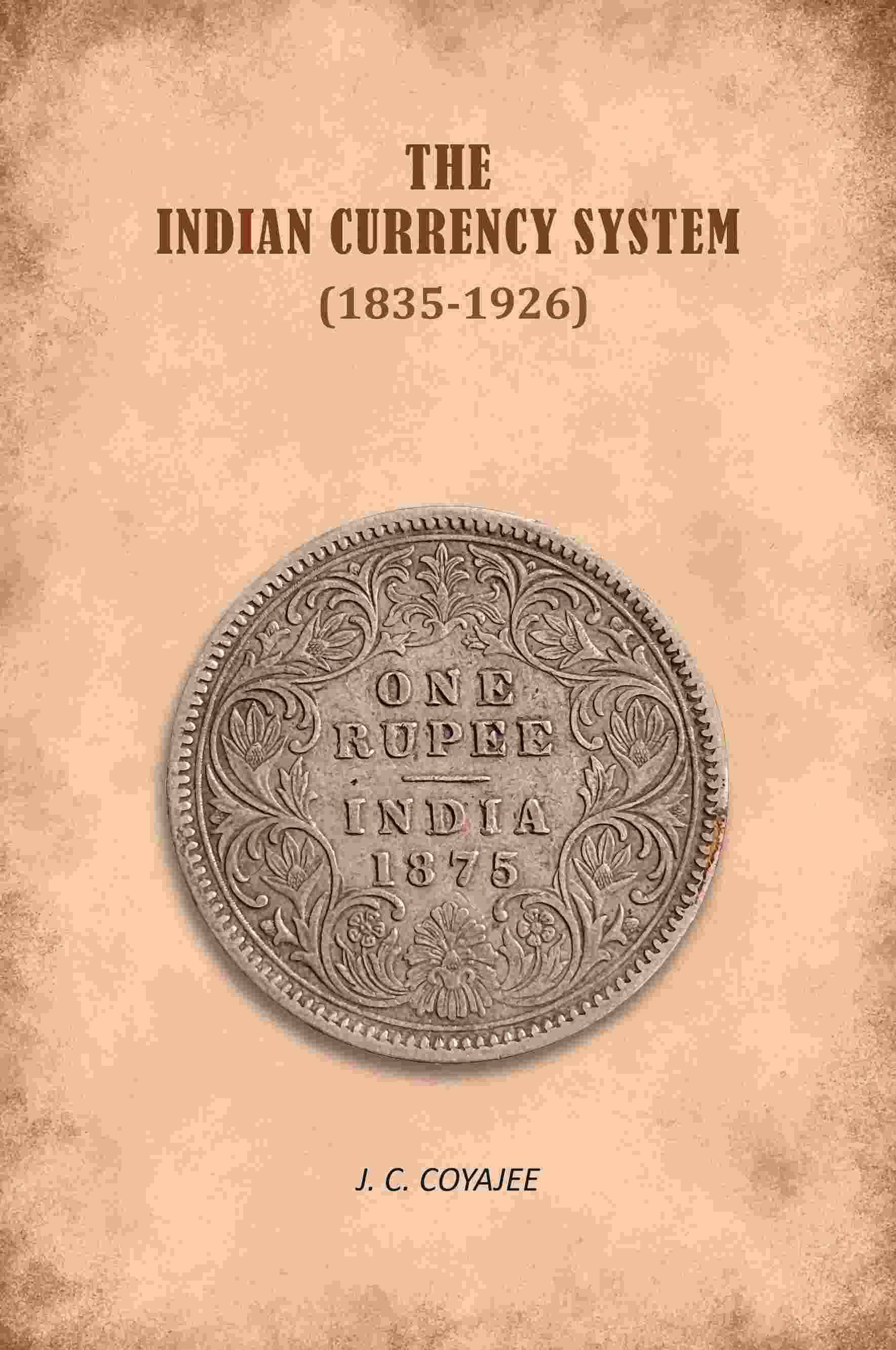     			The Indian Currency System (1835-1926) [Hardcover]