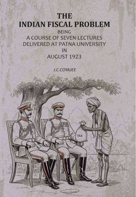     			The Indian Fiscal Problem: Being A Course Of Seven Lectures Delivered At Patna University In August 1923 [Hardcover]