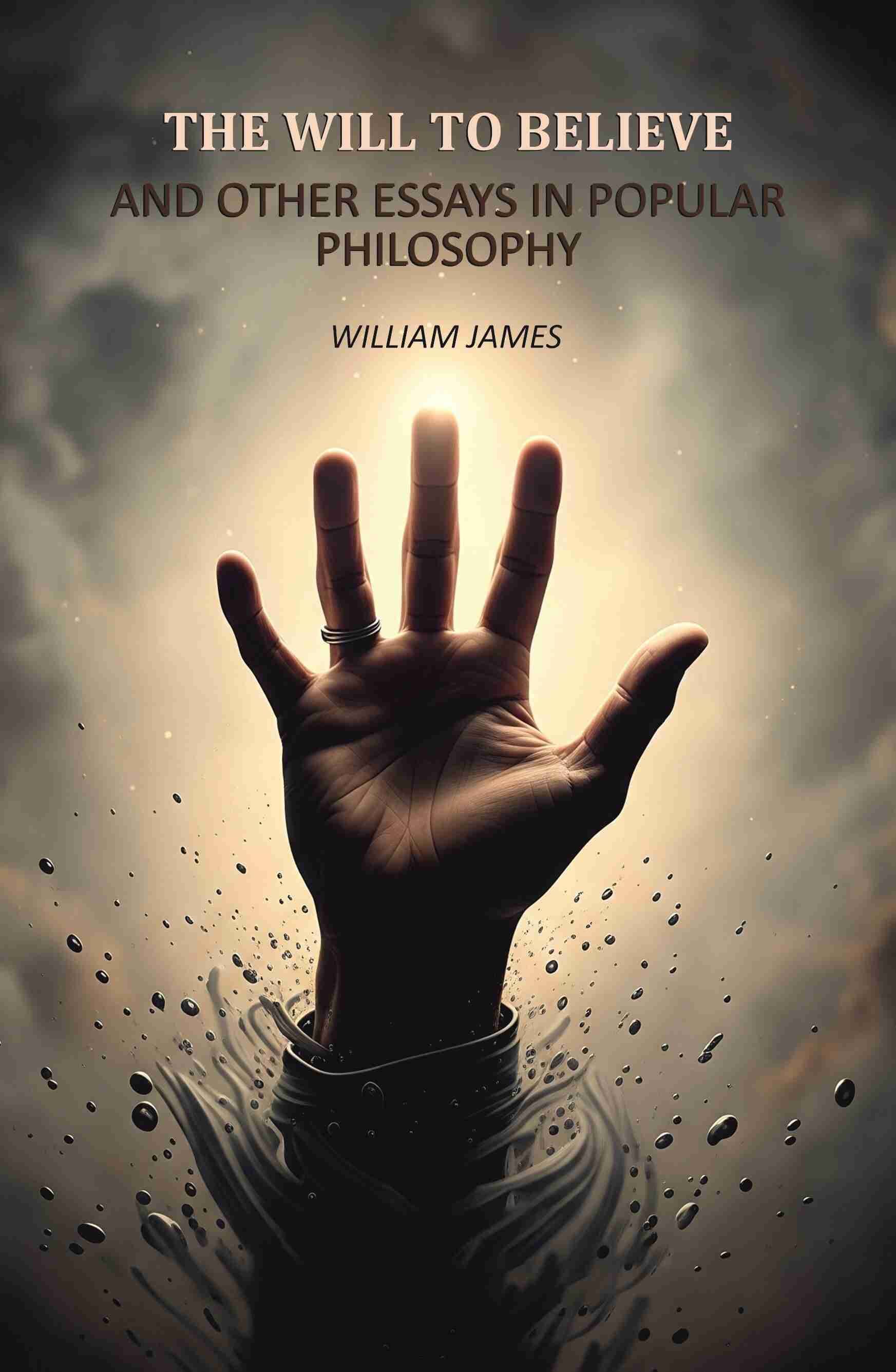     			The Will To Believe: And Other Essays In Popular Philosophy [Hardcover]