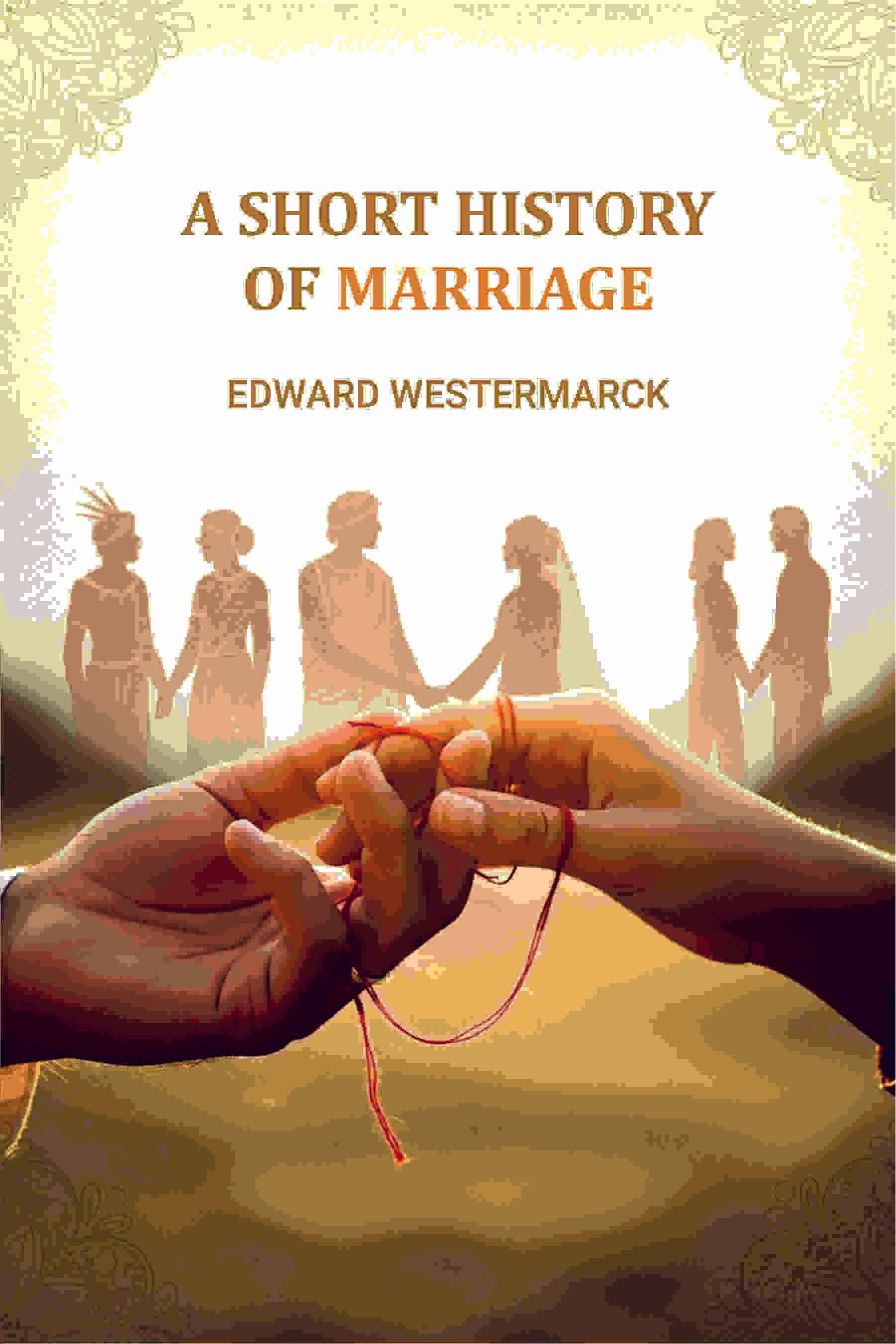     			A Short History Of Marriage [Hardcover]