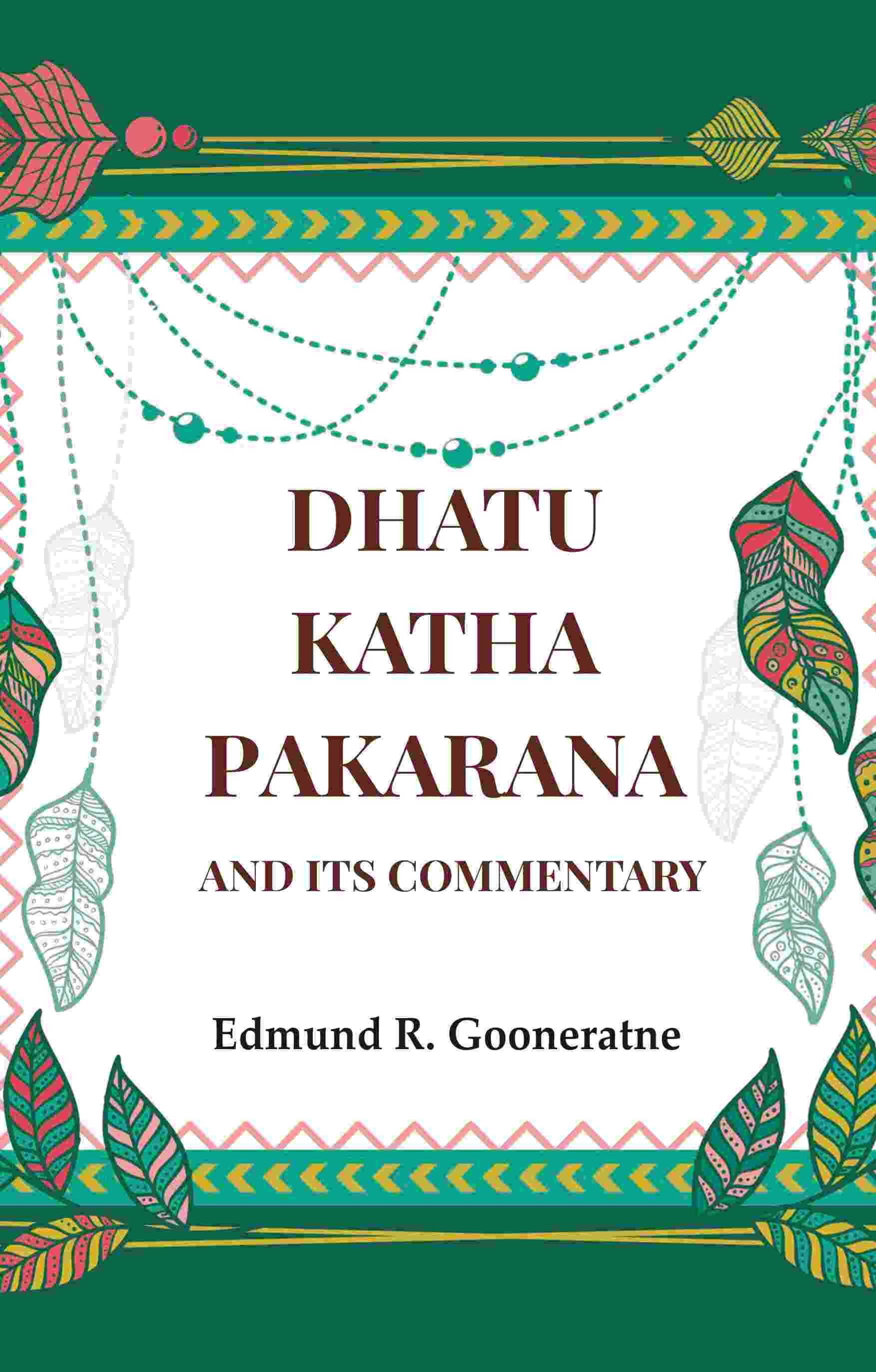     			Dhatu Katha Pakarana: And its commentary [Hardcover]