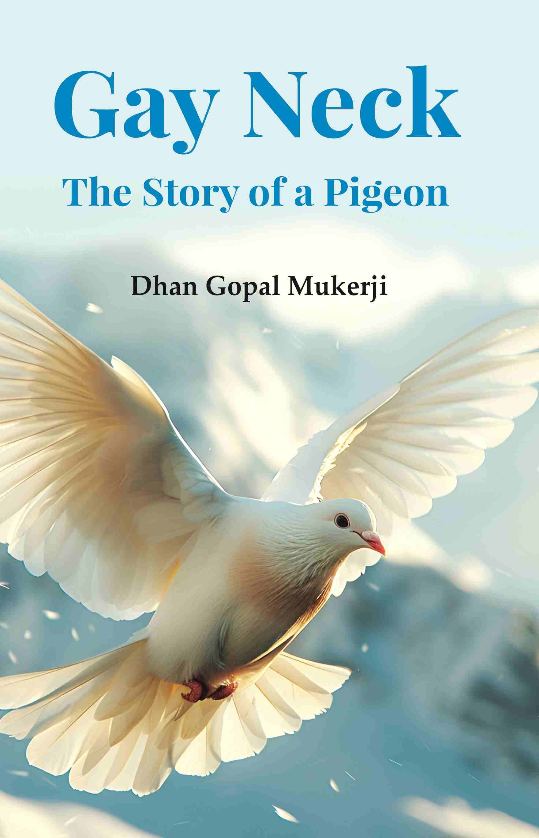     			Gay Neck, the Story of a Pigeon
