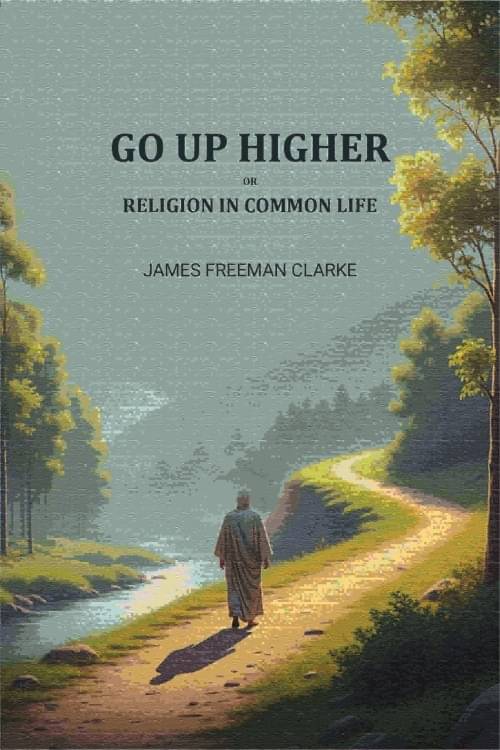     			Go up higher; or, Religion in common life