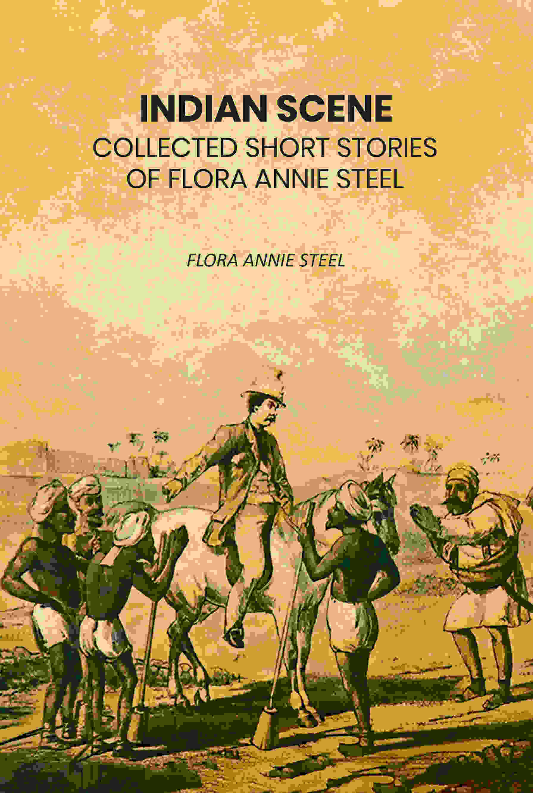     			Indian Scene: Collected Short Stories of Flora Annie Steel