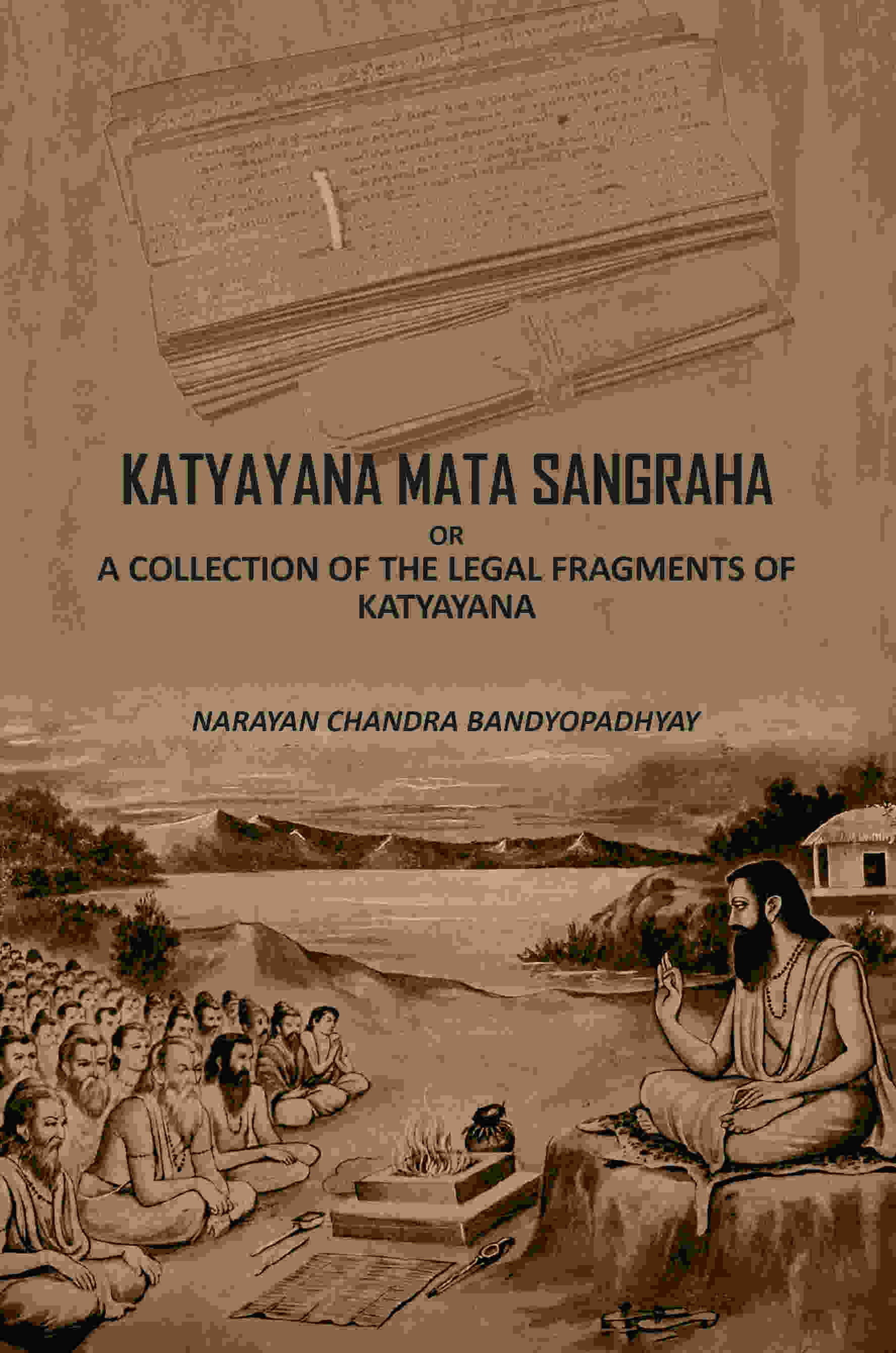 Katyayana Mata Sangraha: Or A Collection Of The Legal Fragments Of Katyayana Katyayana Mata Sangraha: Or A Collection Of The Legal Fragments Of Katyayana