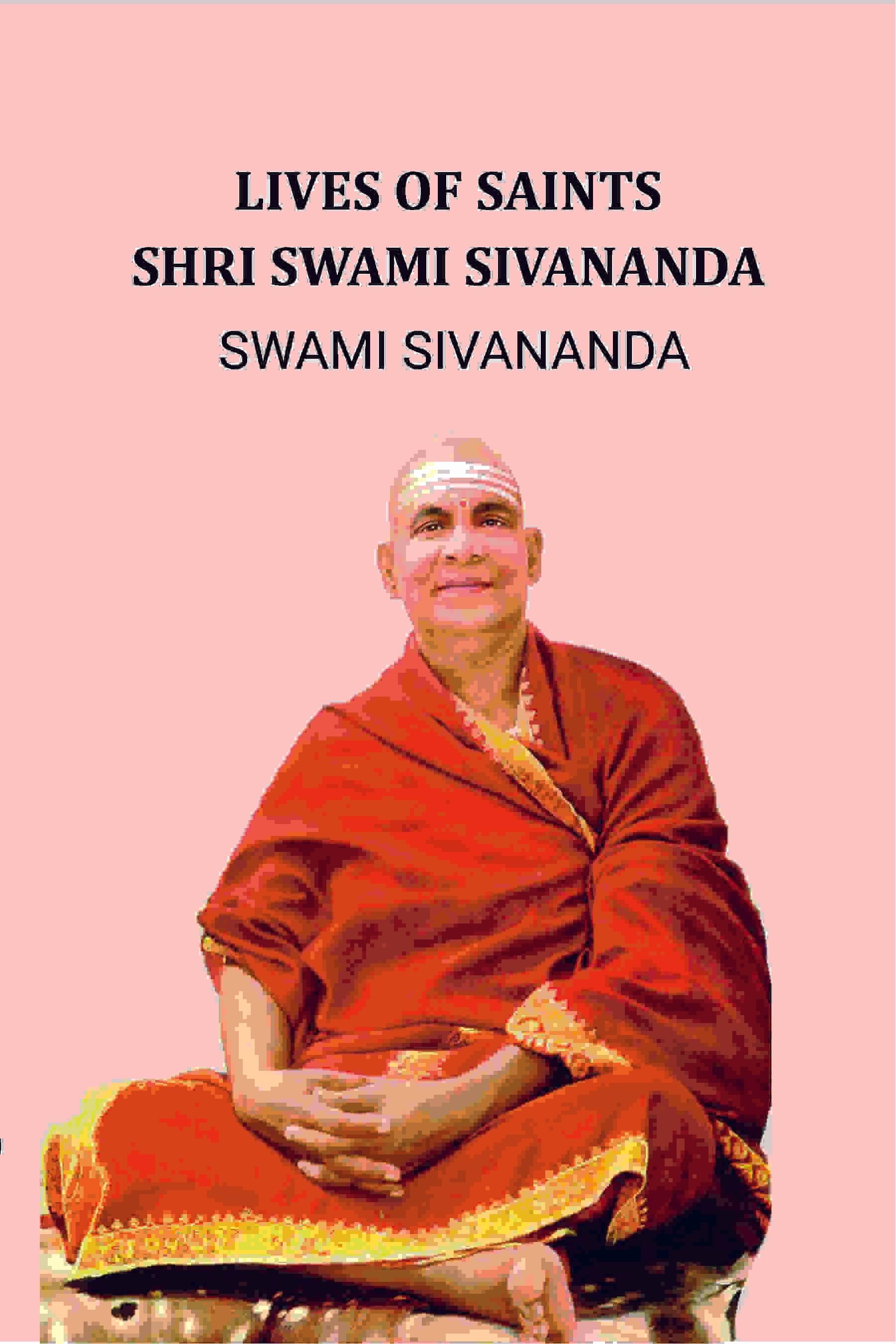     			Lives of Saints Shri Swami Sivananda