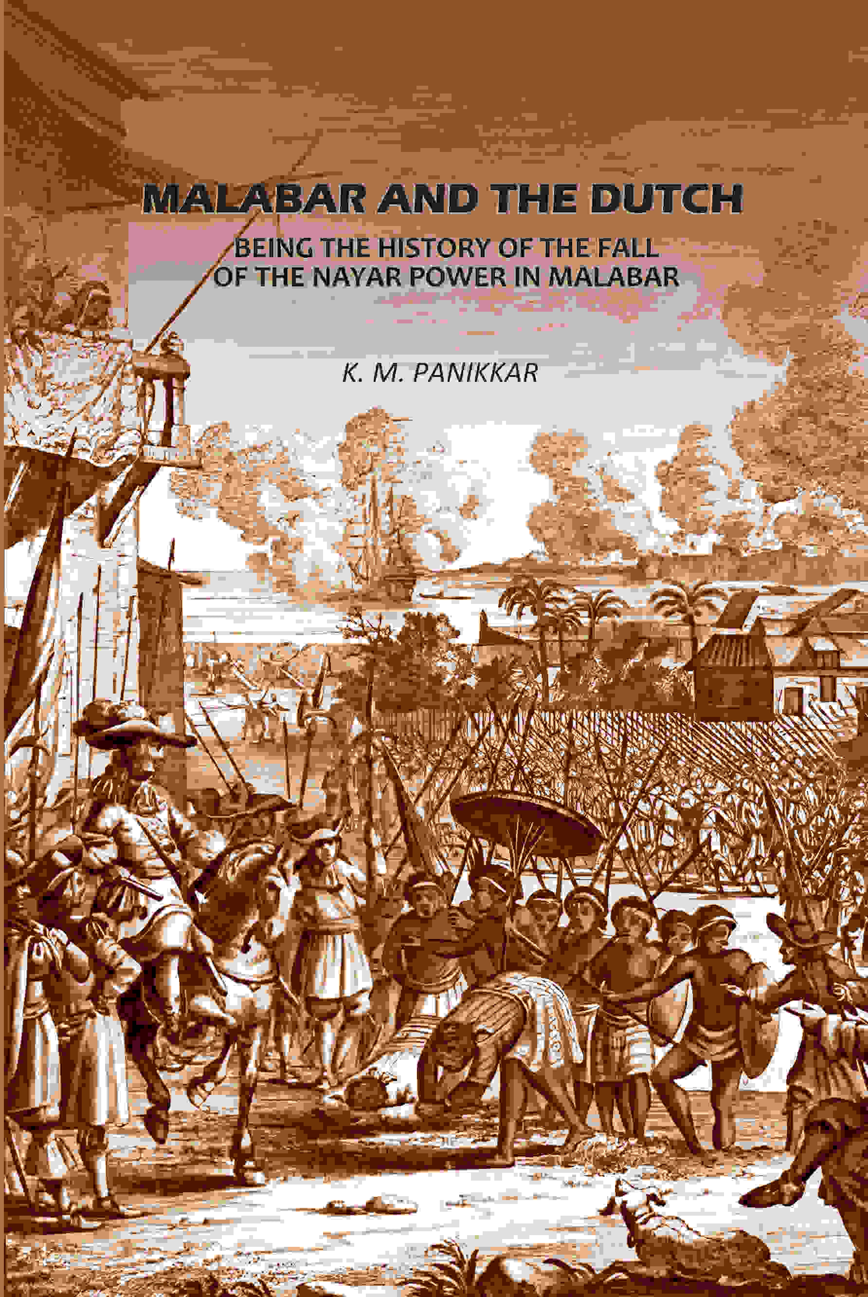     			Malabar And The Dutch: Being The History Of The Fall Of The Nayar Power In Malabar [Hardcover]