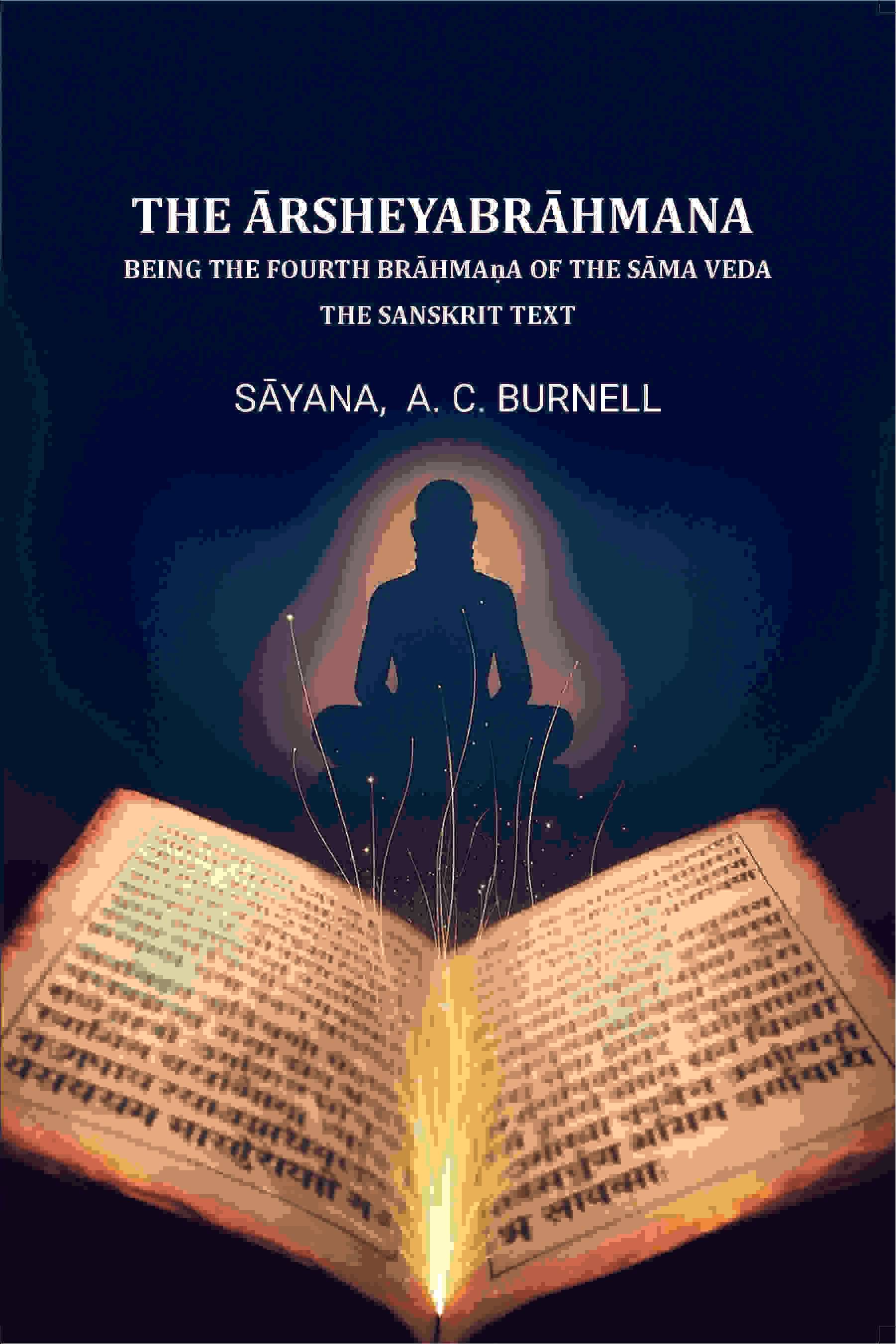     			The Ārsheyabrāhmaṇa: Being the fourth Brāhmaṇa of the Sāma Veda -The Sanskrit text