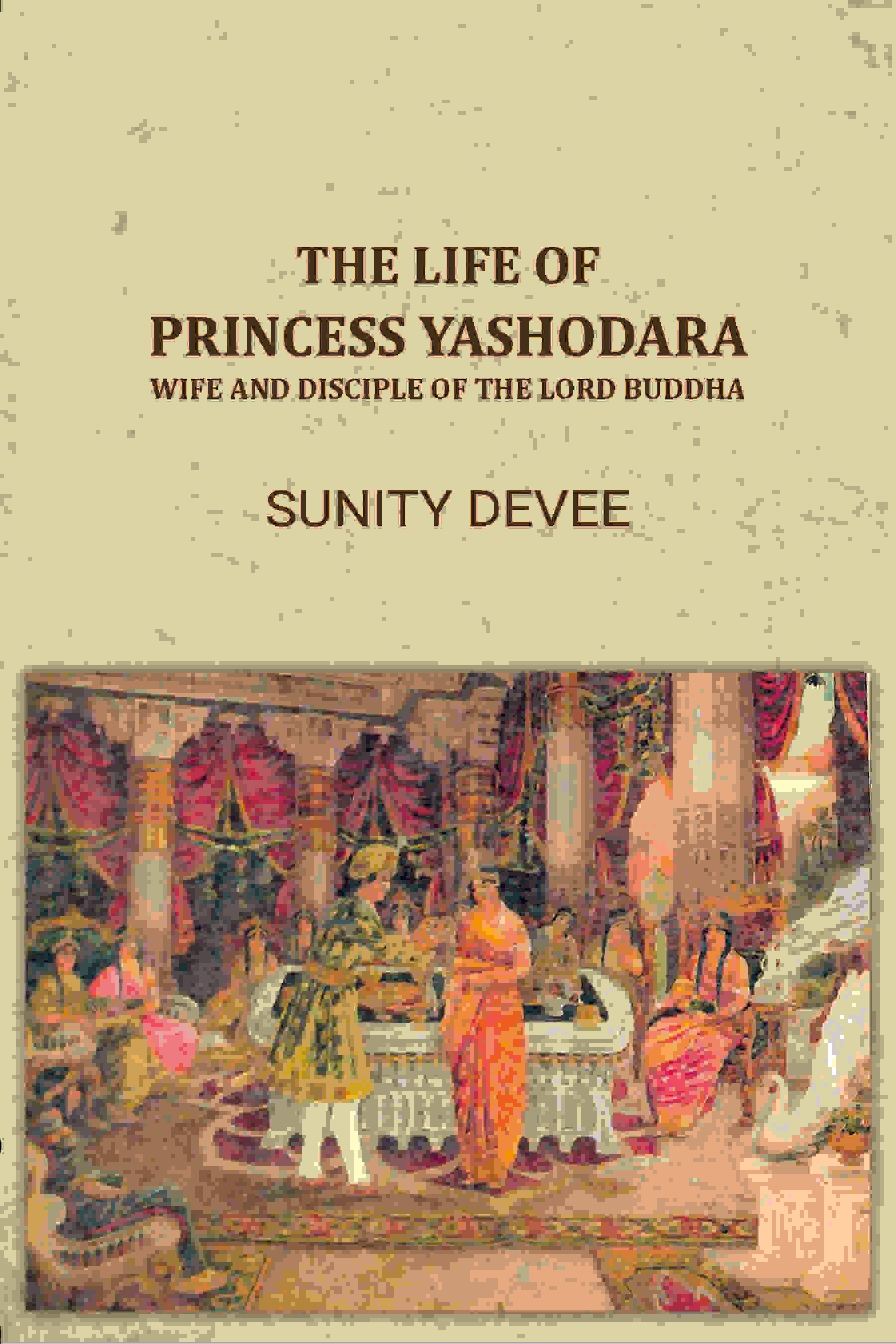     			The Life of Princess Yashodara [Hardcover]