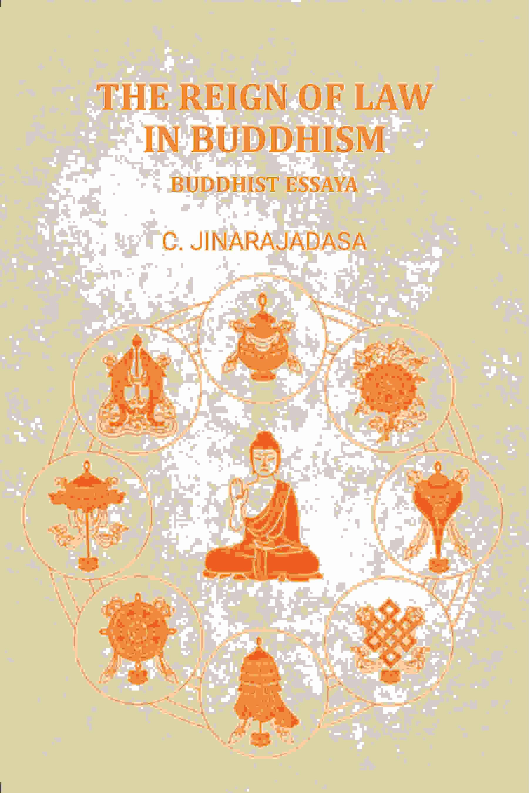     			The Reign of Law in Buddhism Buddhist Essaya