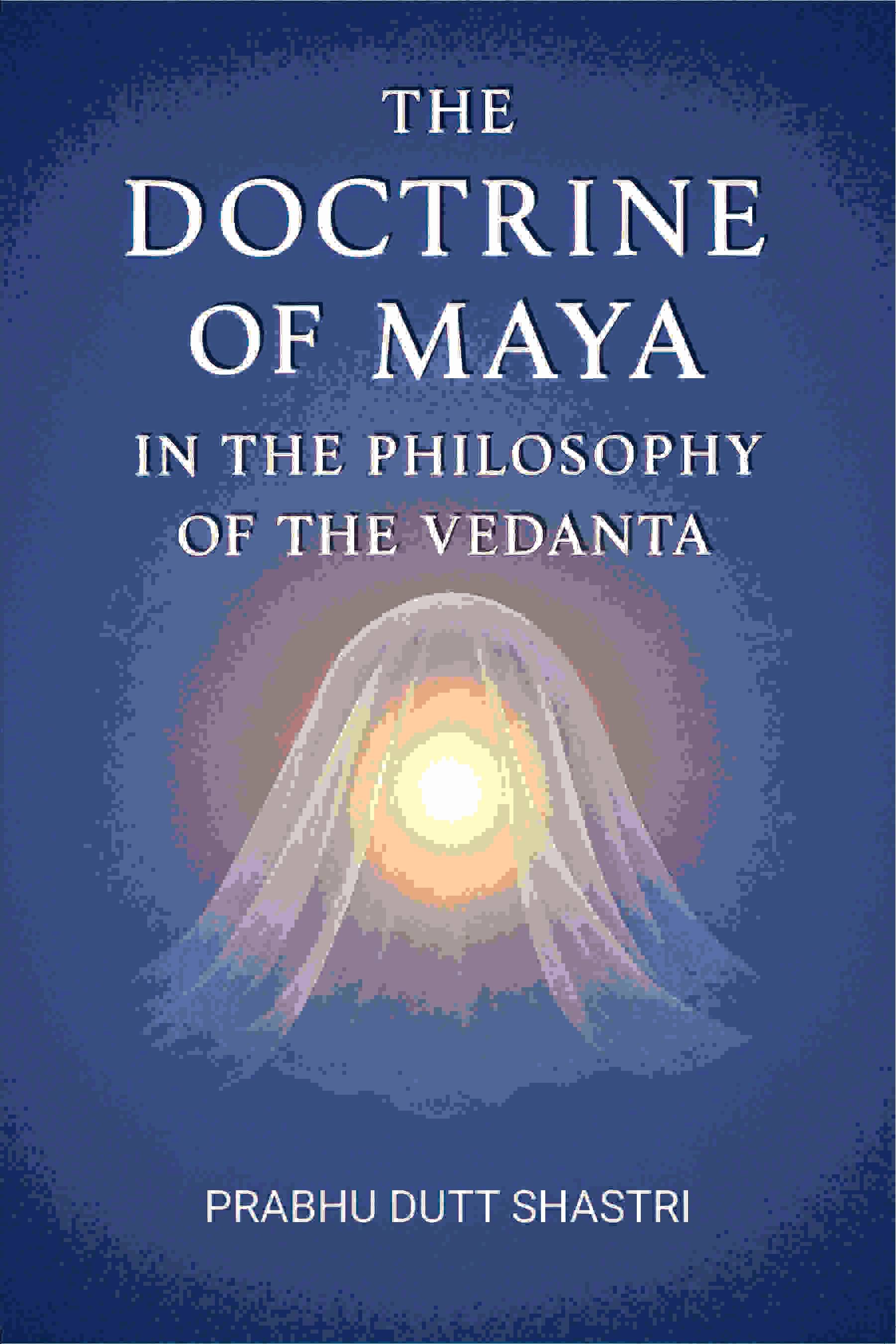     			The doctrine of Maya in the philosophy of the Vedanta