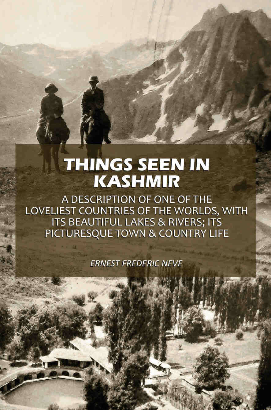     			Things Seen In Kashmir: A Description Of One Of The Loveliest Countries Of The Worlds, With Its Beautiful Lakes & Rivers; Its Picturesque [Hardcover]