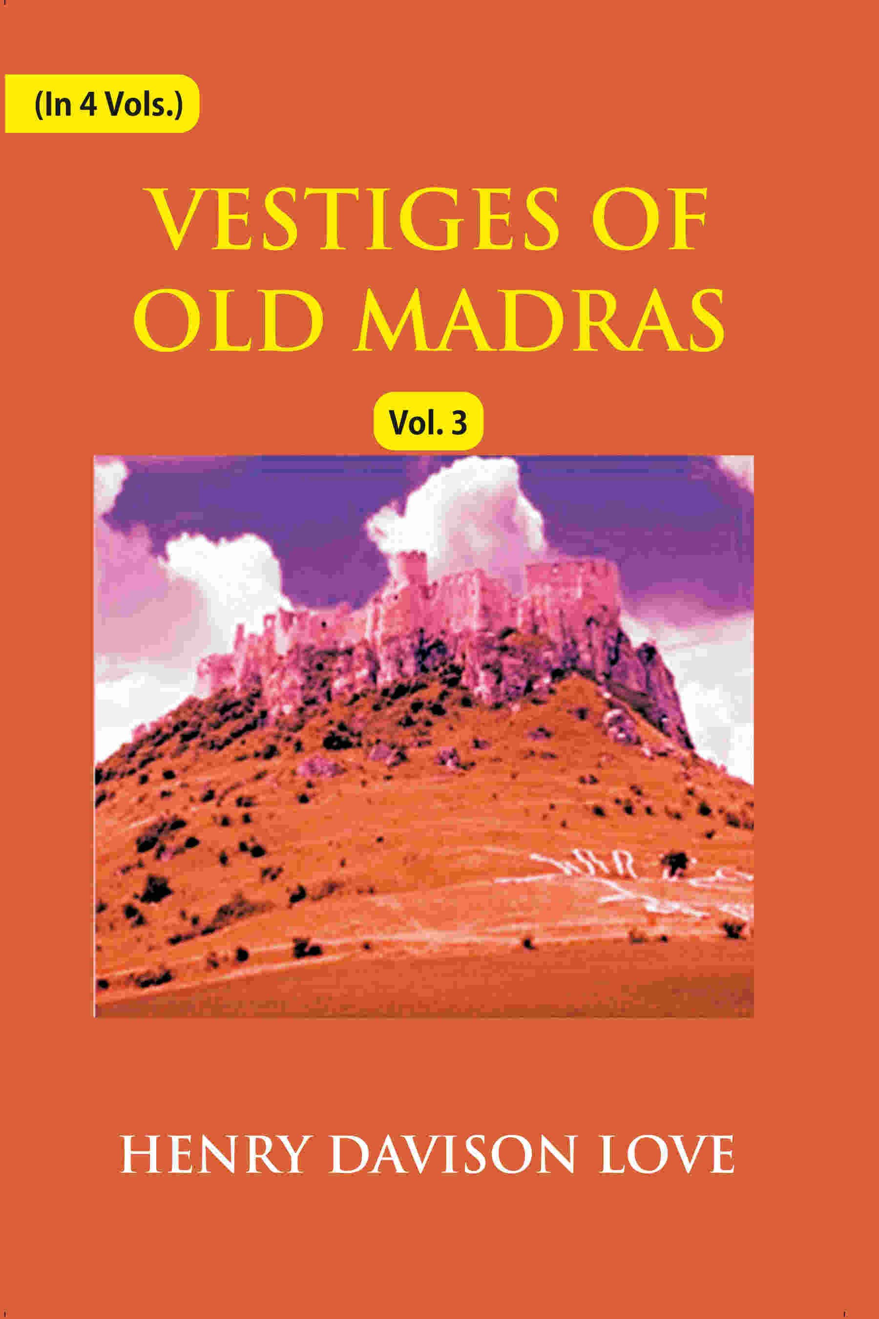     			Vestiges of Old Madras 1640-1800: Traced From the East India Company's Records Preserved At Fort St. George and the India Office, and From Other 3rd