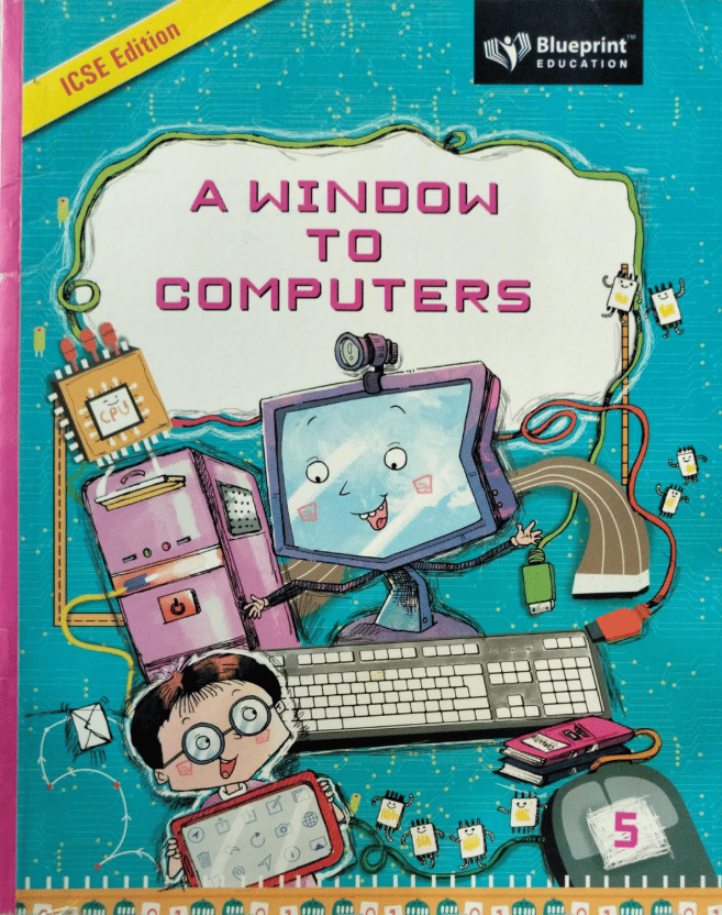     			ICSE EDITION A WINDOW TO COMPUTERS CLASS 5