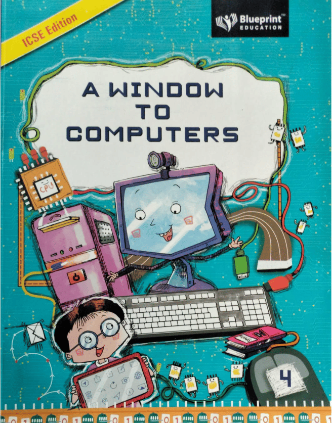     			ICSE EDITION A WINDOW TO COMPUTERS CLASS 4