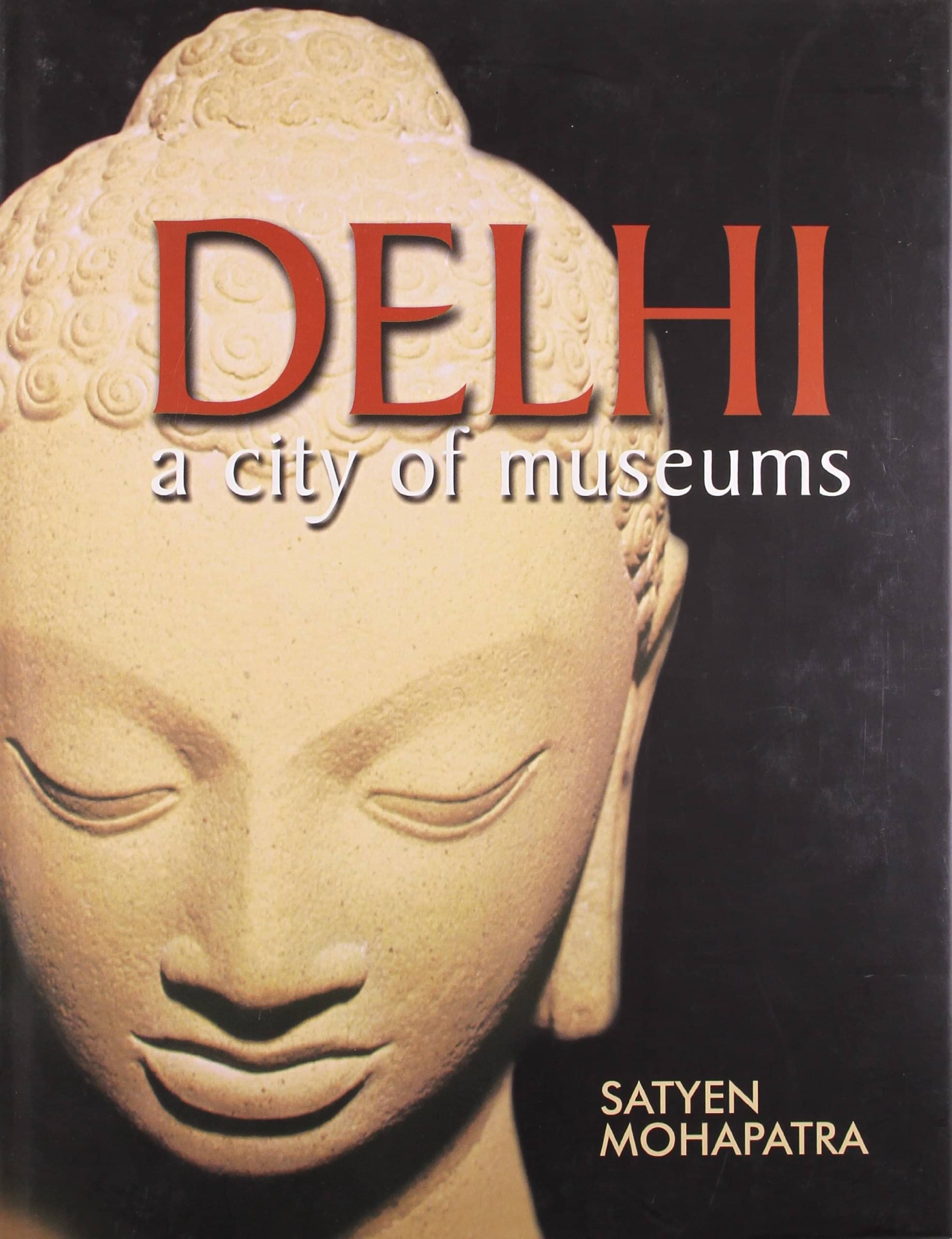     			Delhi A City Of Museume By SATYEN MOHAPATRA