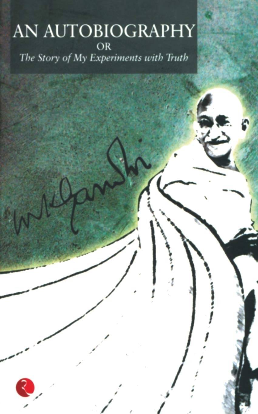 An Autobiography Or The Story Of My Experiments By M K GANDHI An Autobiography Or The Story Of My Experiments By M K GANDHI