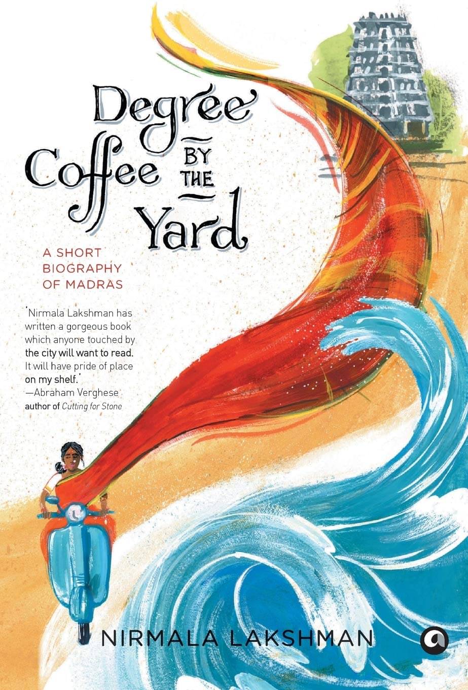 Degree Coffee By The Yard By NIRMALA LAKSHMAN     			Degree Coffee By The Yard By NIRMALA LAKSHMAN